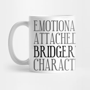 Emotionally attached to Bridgerton Characters Bridgerton Quote Netflix Mug